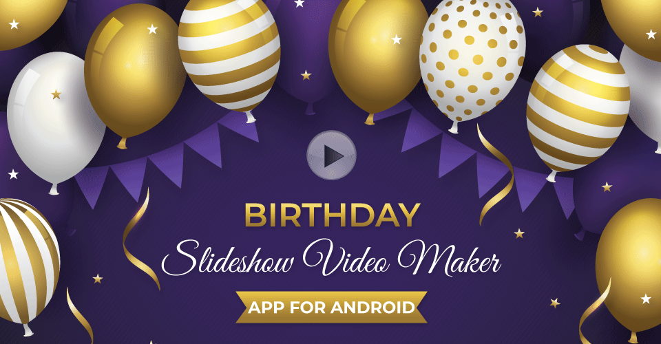 Birthday slideshow video maker app for android